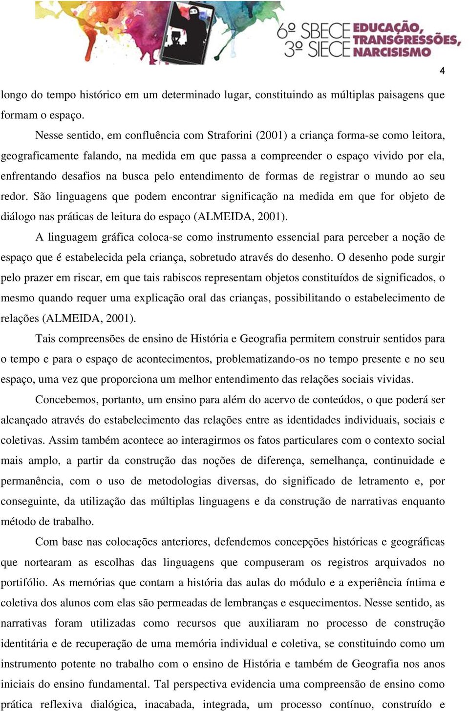 busca pelo entendimento de formas de registrar o mundo ao seu redor.