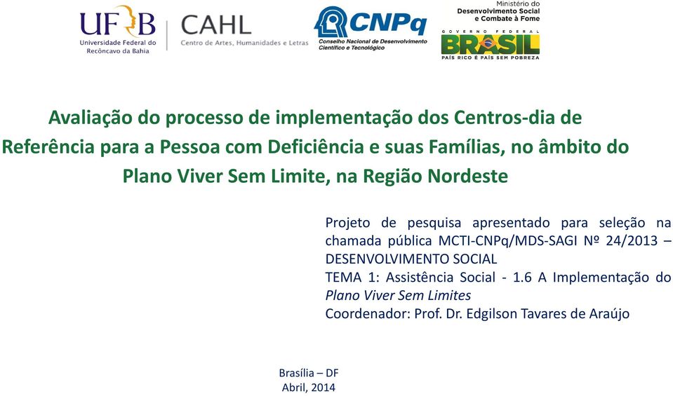 seleção na chamada pública MCTI-CNPq/MDS-SAGI Nº 24/2013 DESENVOLVIMENTO SOCIAL TEMA 1: Assistência Social -