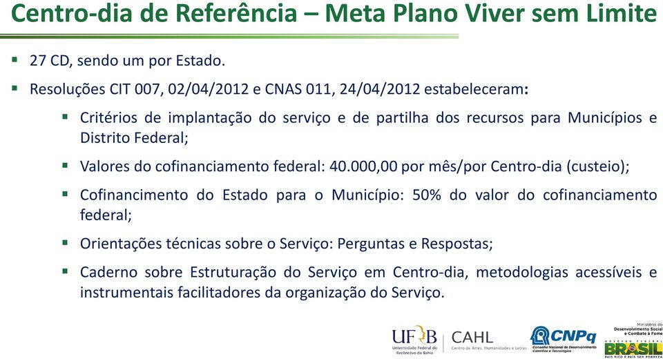 Distrito Federal; Valores do cofinanciamento federal: 40.