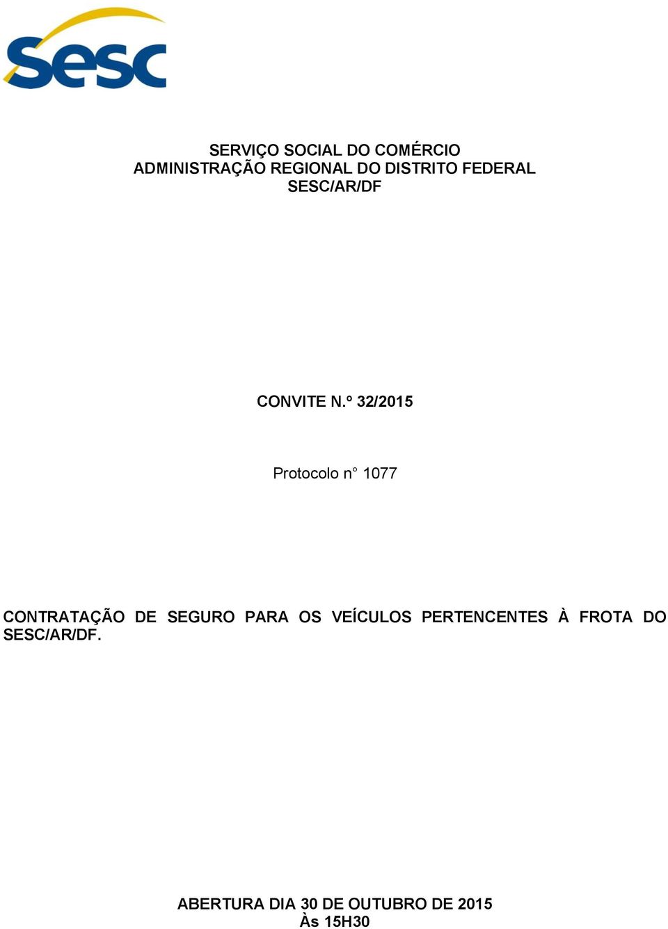 º 32/2015 Protocolo n 1077 CONTRATAÇÃO DE SEGURO PARA OS