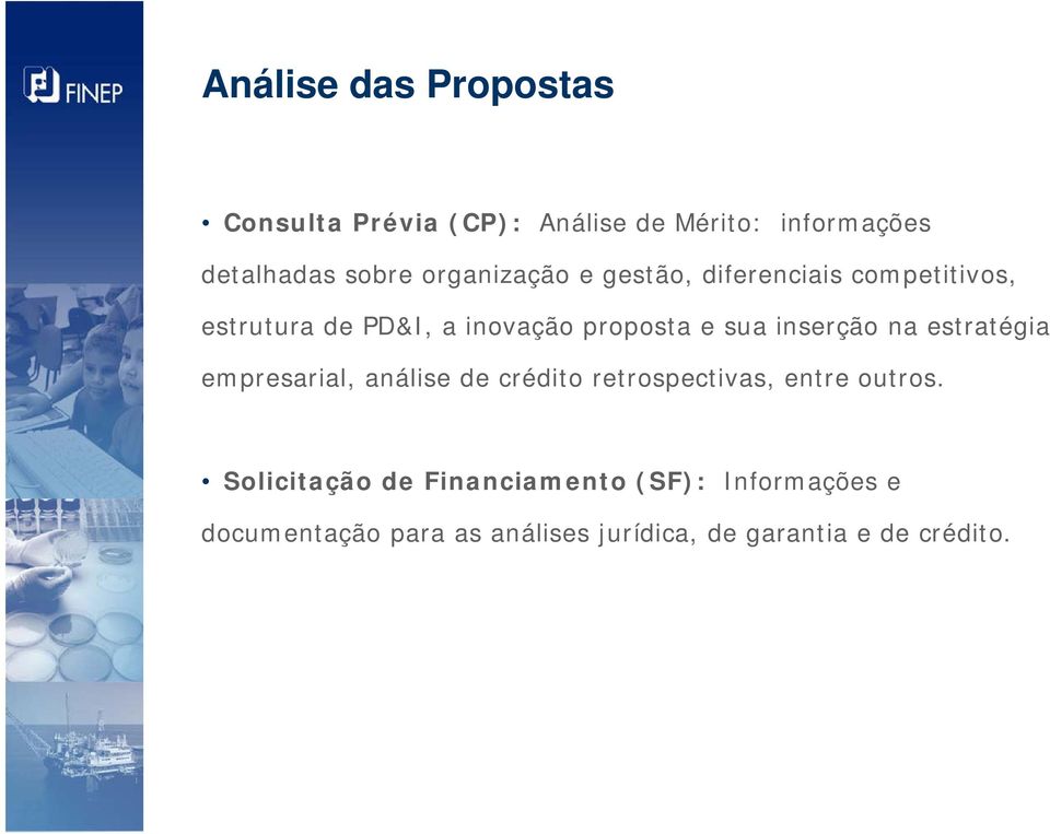 inserção na estratégia empresarial, análise de crédito retrospectivas, entre outros.