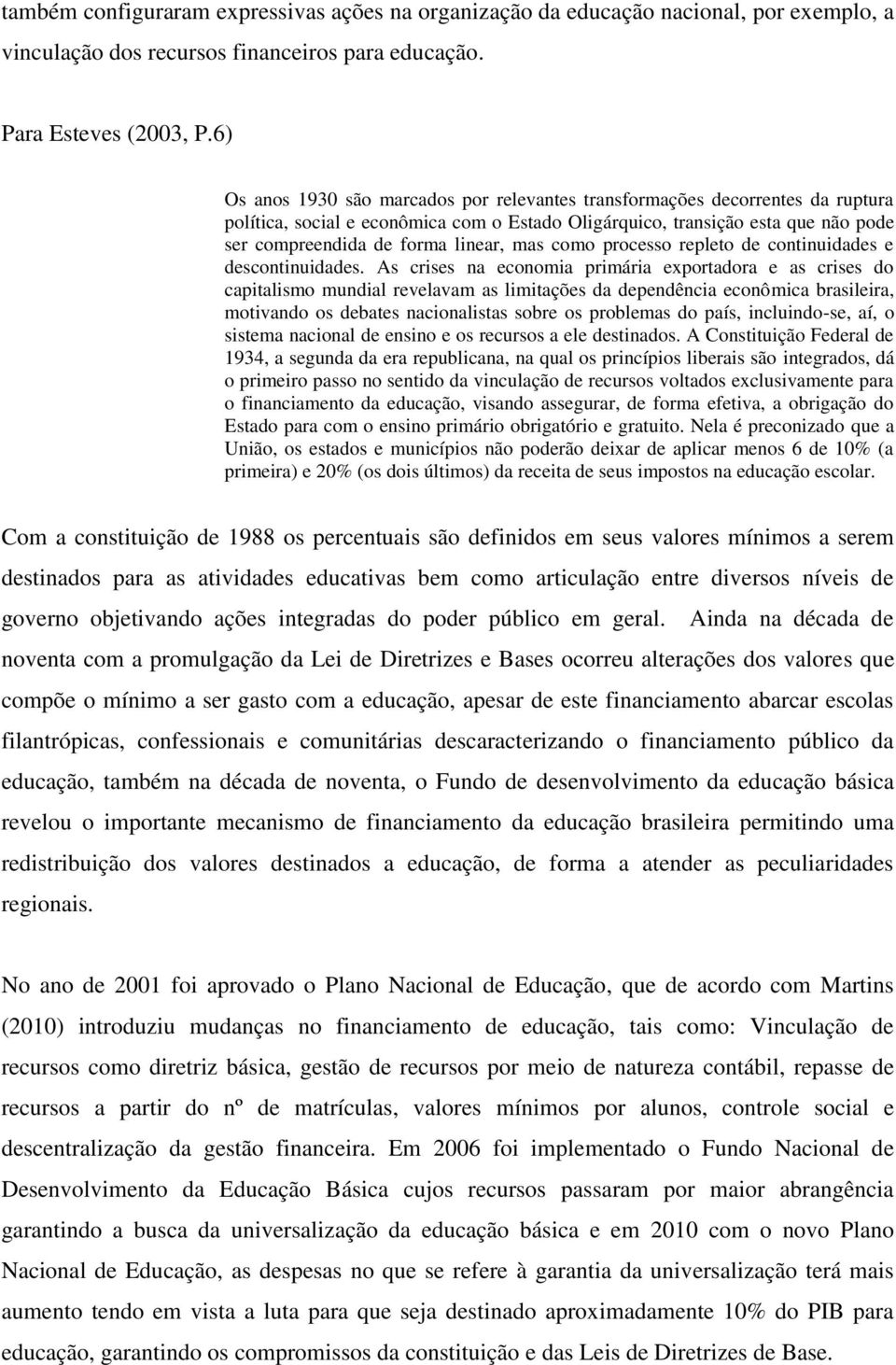 mas como processo repleto de continuidades e descontinuidades.