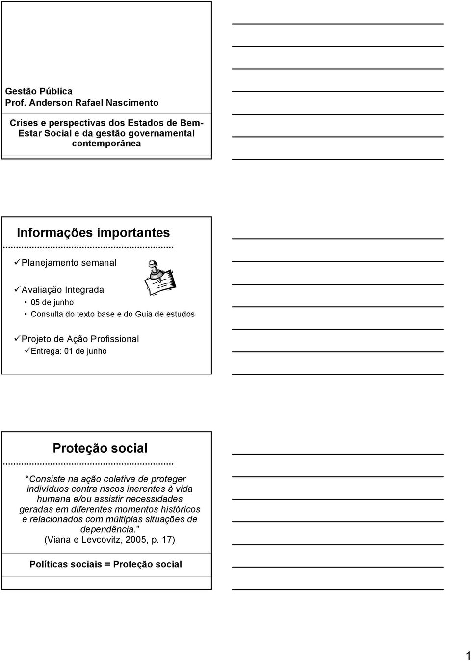 Planejamento semanal Avaliação Integrada 05 de junho Consulta do texto base e do Guia de estudos Projeto de Ação Profissional Entrega: 01 de junho