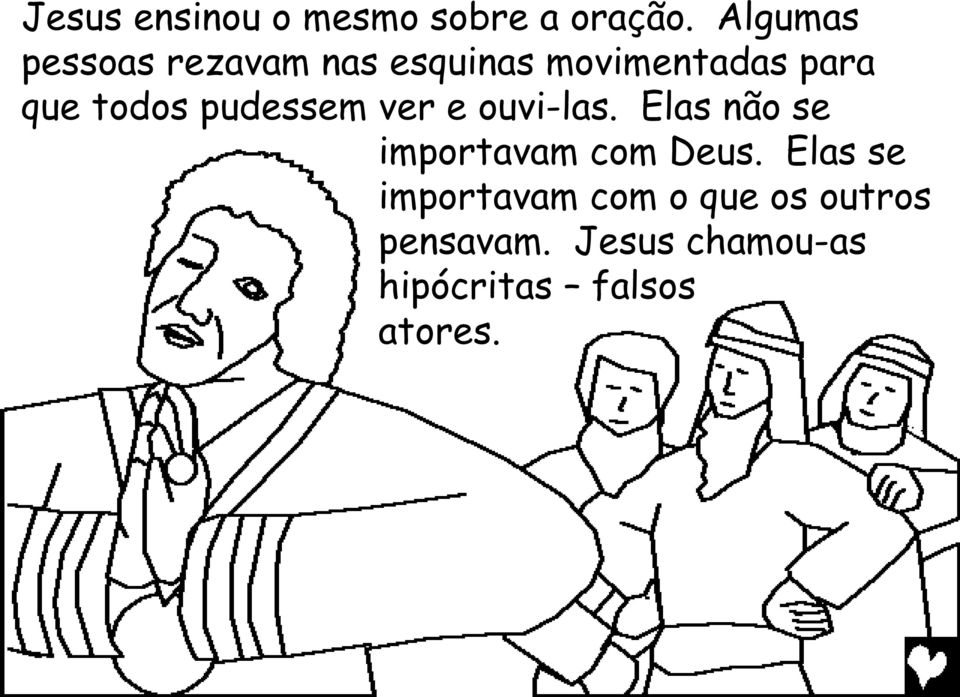 todos pudessem ver e ouvi-las. Elas não se importavam com Deus.