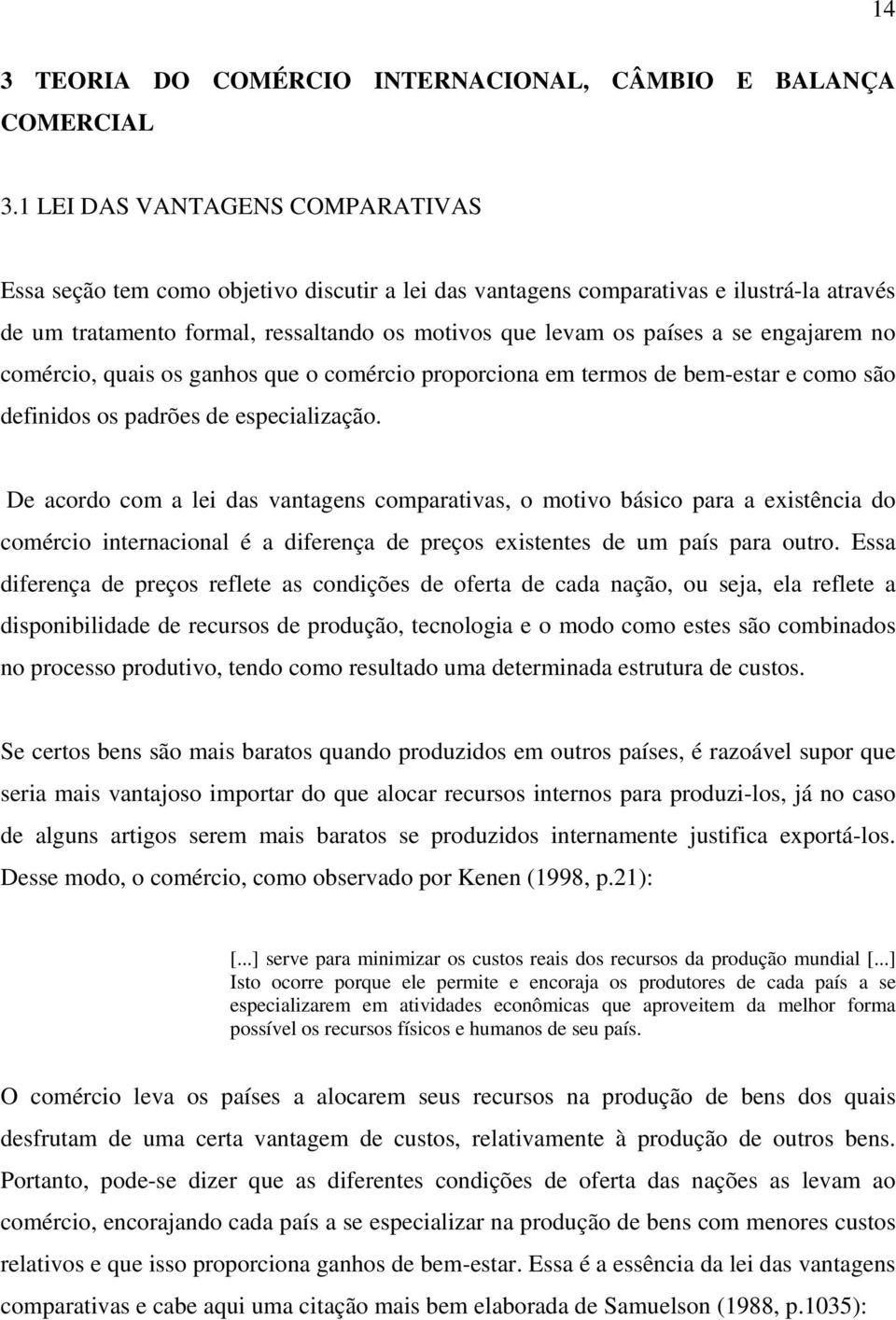 engajarem no comércio, quais os ganhos que o comércio proporciona em termos de bem-estar e como são definidos os padrões de especialização.