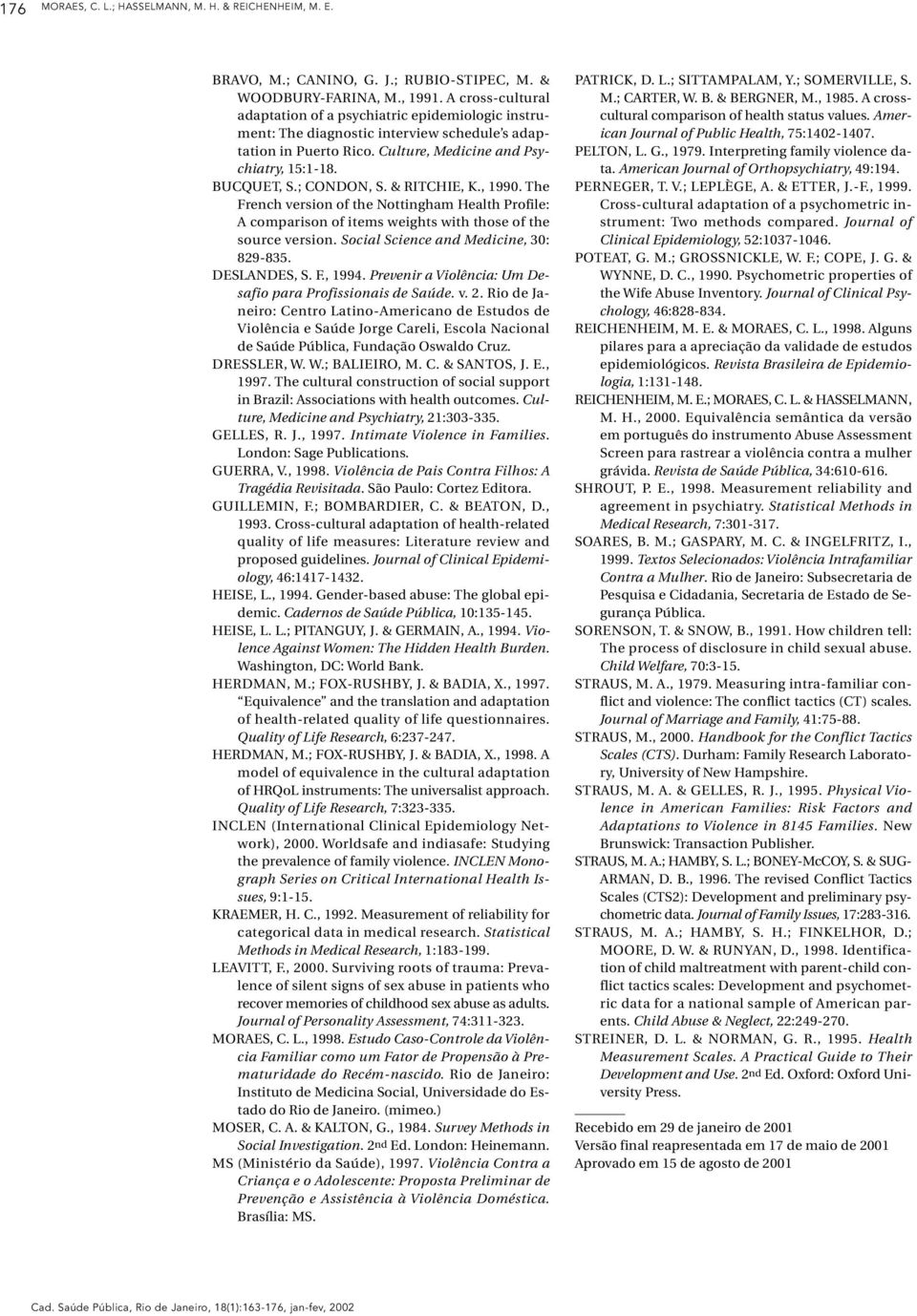 & RITCHIE, K., 1990. The French version of the Nottingham Health Profile: A comparison of items weights with those of the source version. Social Science and Medicine, 30: 829-835. DESLANDES, S. F., 1994.