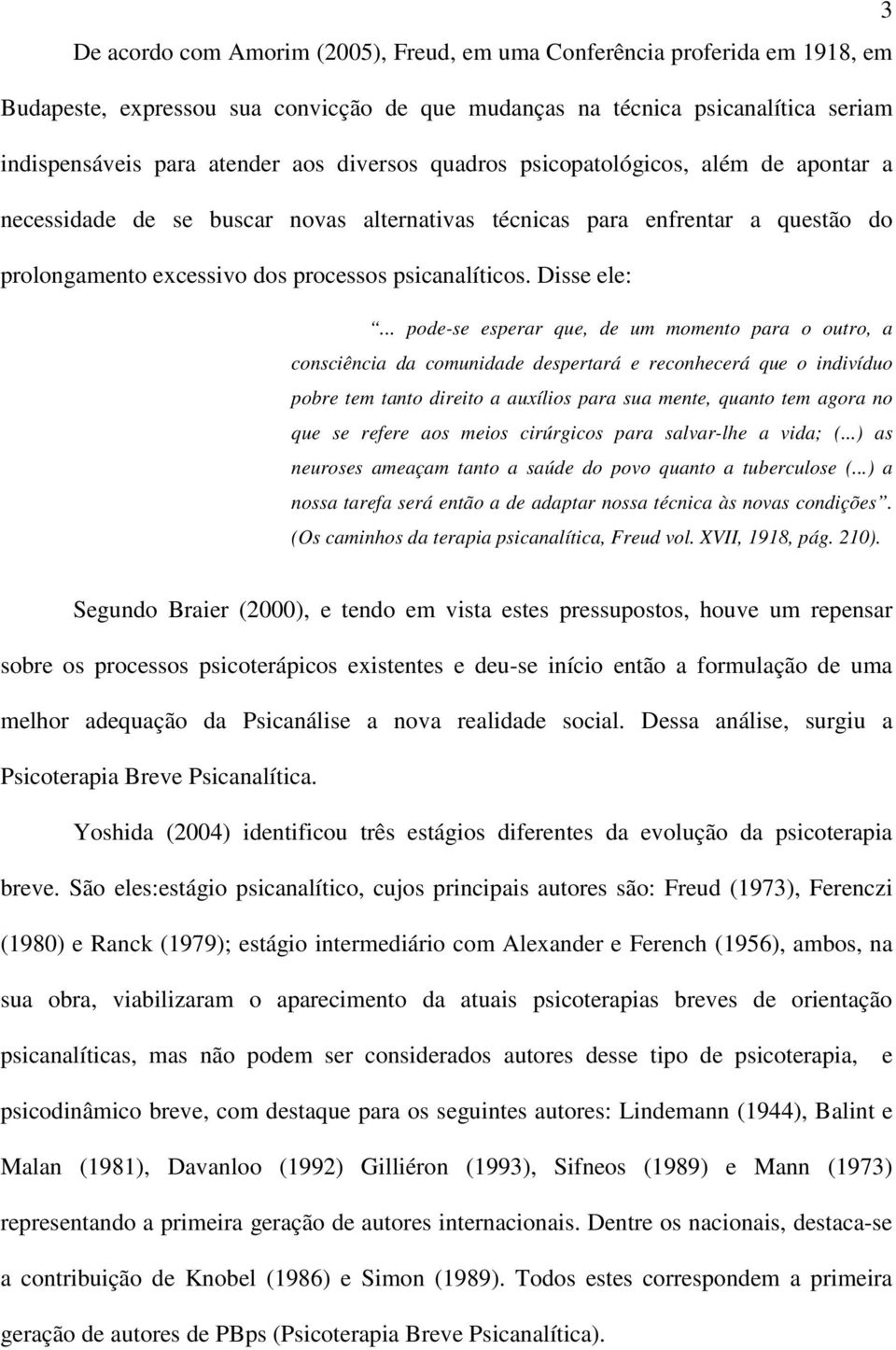 .. pode-se esperar que, de um momento para o outro, a consciência da comunidade despertará e reconhecerá que o indivíduo pobre tem tanto direito a auxílios para sua mente, quanto tem agora no que se