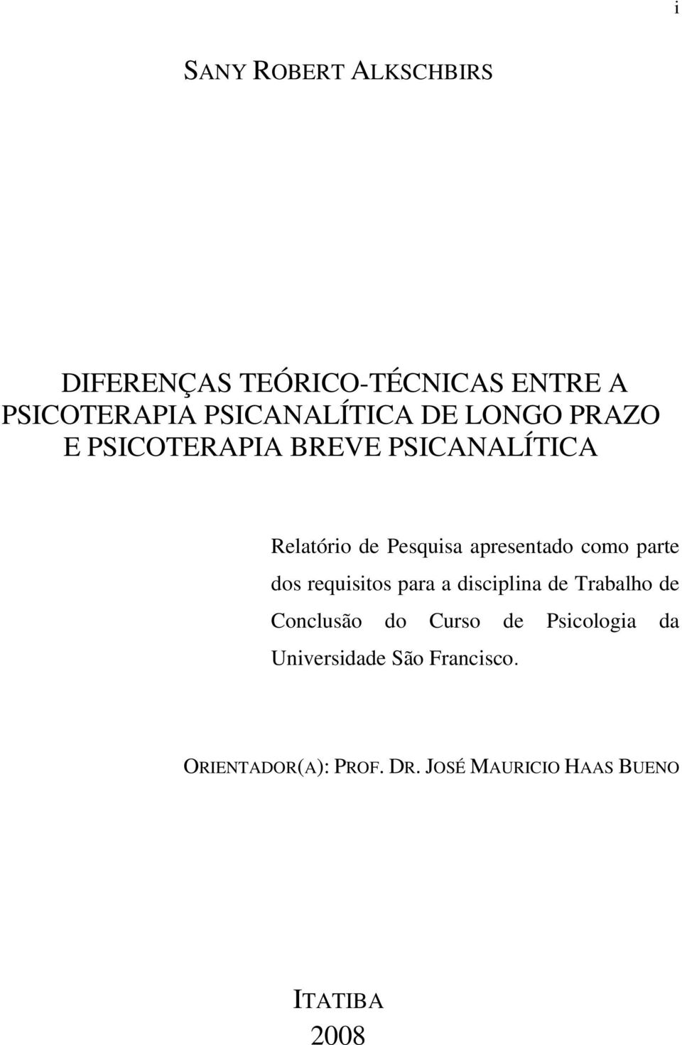 parte dos requisitos para a disciplina de Trabalho de Conclusão do Curso de Psicologia da