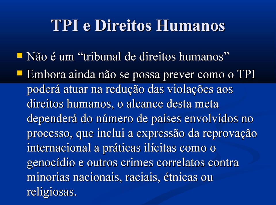 número de países envolvidos no processo, que inclui a expressão da reprovação internacional a práticas