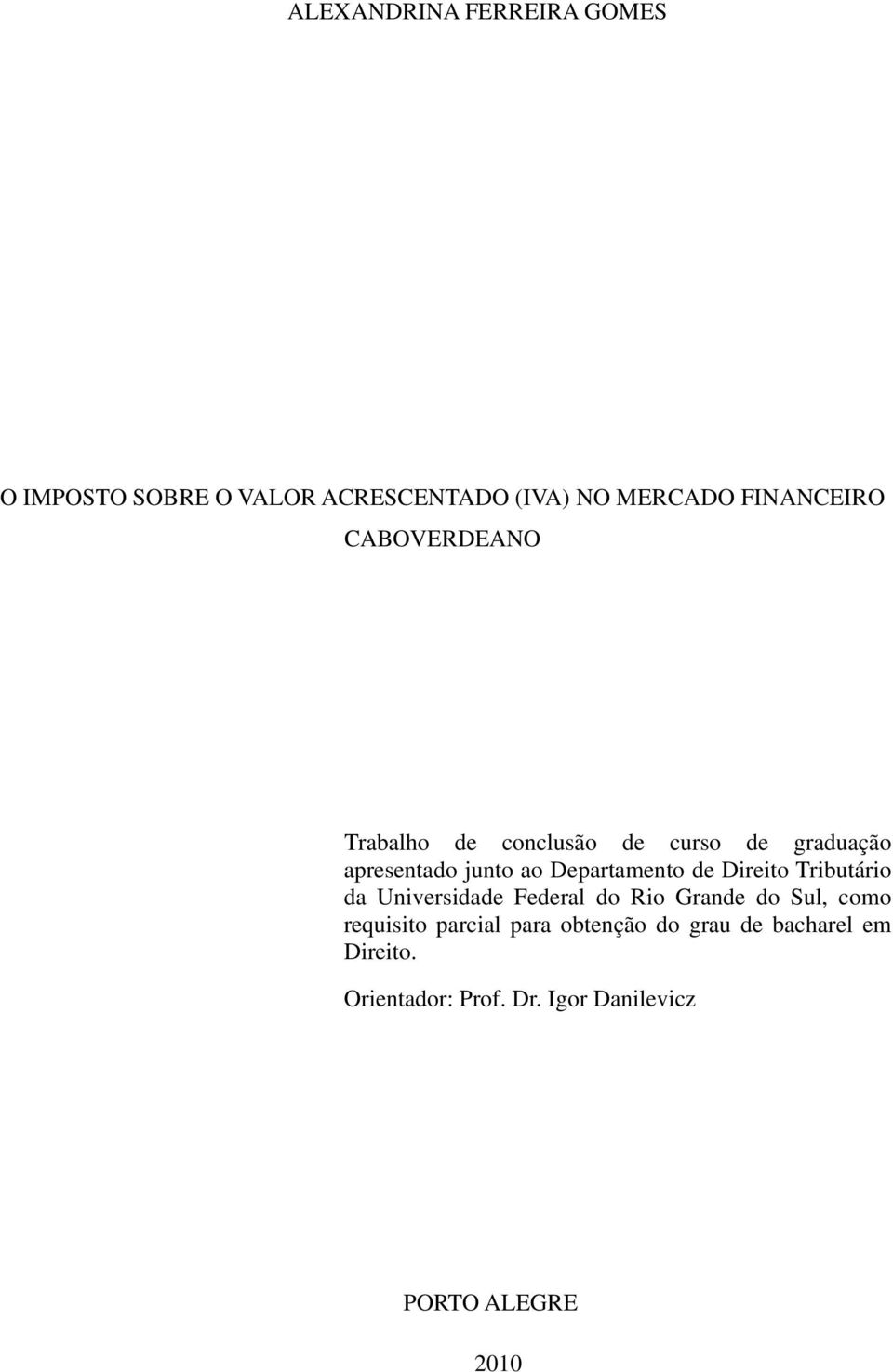 Deprtmento de Direito Tributário d Universidde Federl do Rio Grnde do Sul, como