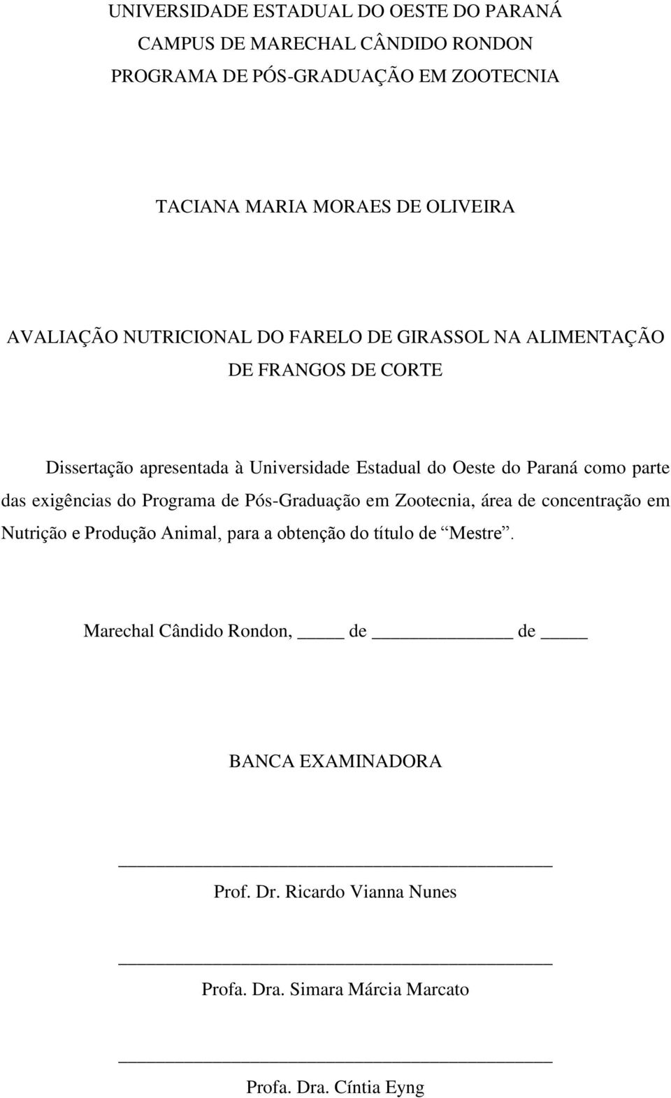 como parte das exigências do Programa de Pós-Graduação em Zootecnia, área de concentração em Nutrição e Produção Animal, para a obtenção do título