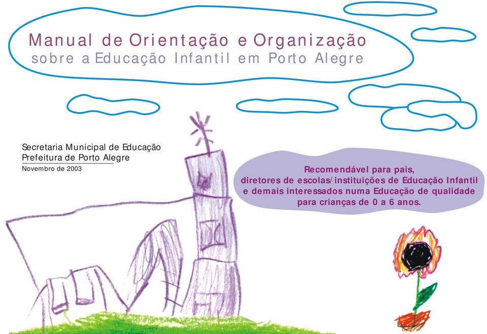 Recomendável para pais, diretores de escolas/instituições de Educação