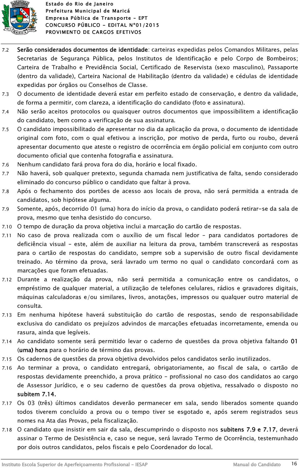 expedidas por órgãos ou Conselhos de Classe. 7.