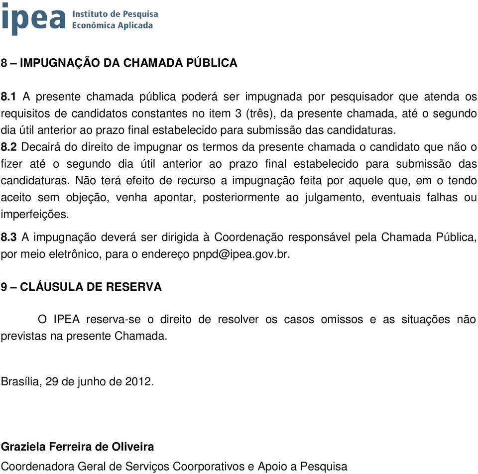 final estabelecido para submissão das candidaturas. 8.