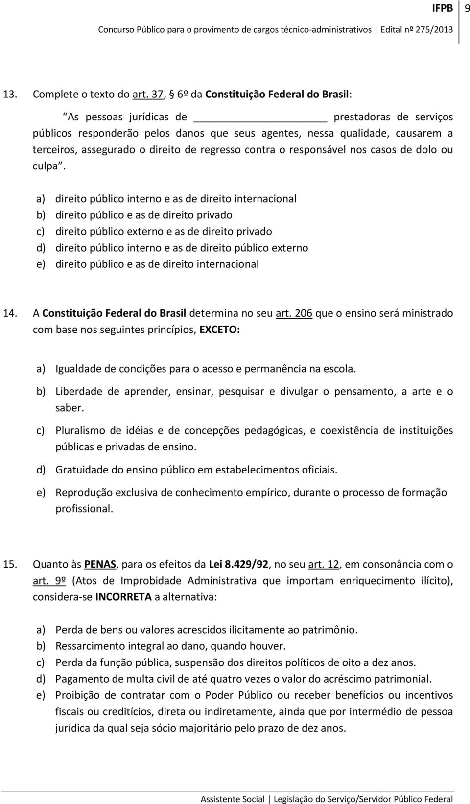 direito de regresso contra o responsável nos casos de dolo ou culpa.