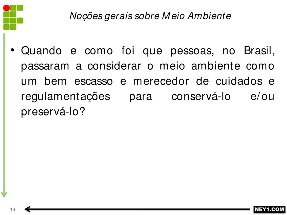 um bem escasso e merecedor de cuidados e