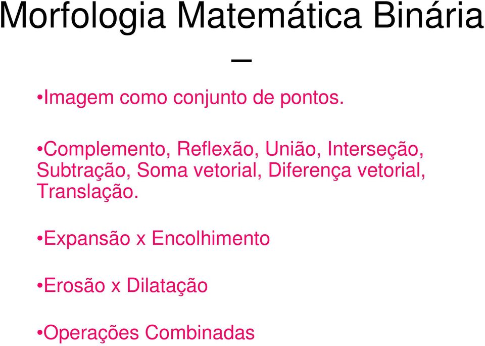 Complemento, Reflexão, União, Interseção, Subtração,