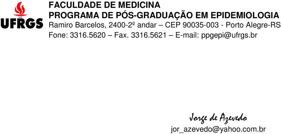 90035-003 - Porto Alegre-RS Fone: 3316.