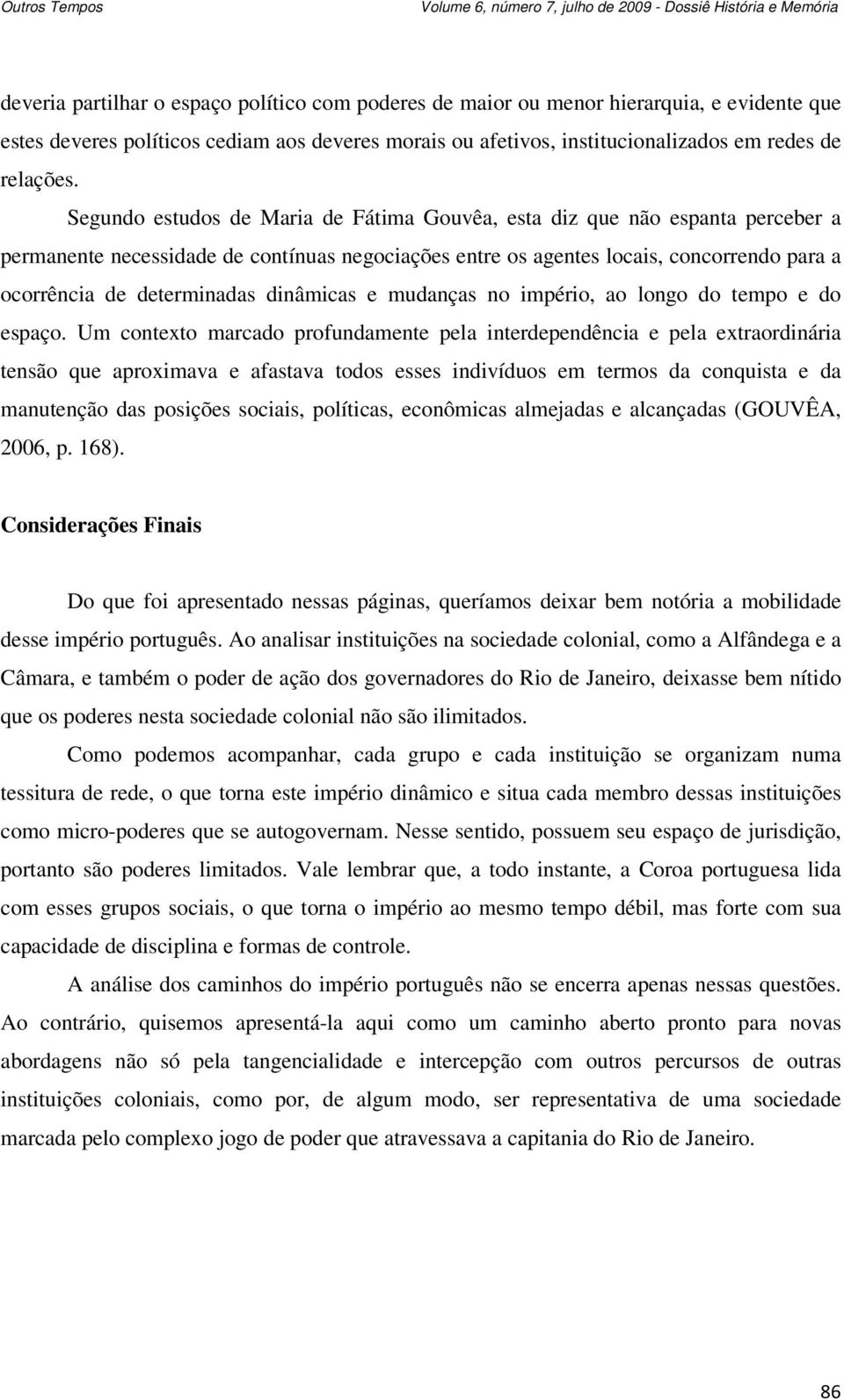 dinâmicas e mudanças no império, ao longo do tempo e do espaço.