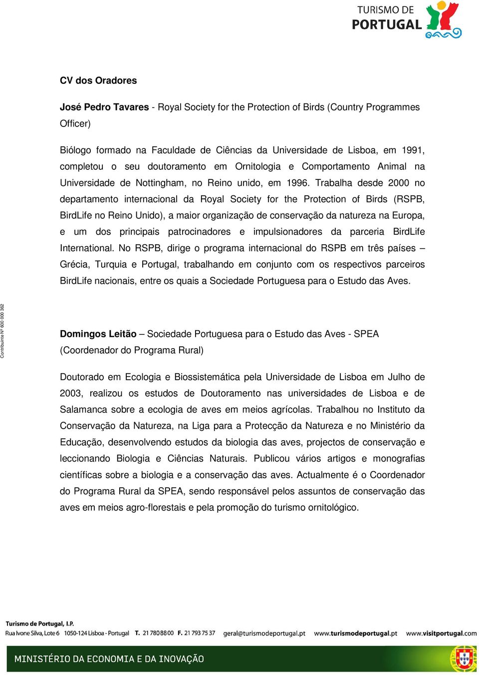 Trabalha desde 2000 no departamento internacional da Royal Society for the Protection of Birds (RSPB, BirdLife no Reino Unido), a maior organização de conservação da natureza na Europa, e um dos