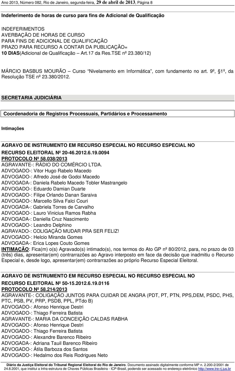 380/12) MÁRCIO BASBUS MOURÃO Curso Nivelamento em Informática, com fundamento no art. 9º, 1º, da Resolução TSE nº 23.380/2012.