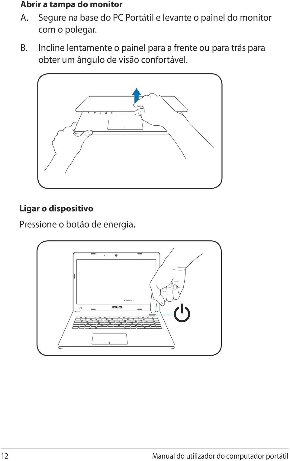 B. Incline lentamente o painel para a frente ou para trás para obter um