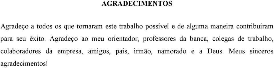 Agradeço ao meu orientador, professores da banca, colegas de trabalho,