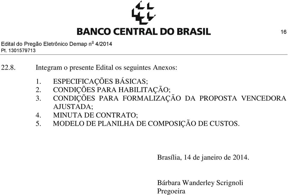 CONDIÇÕES PARA HABILITAÇÃO; 3. CONDIÇÕES PARA FORMALIZAÇÃO DA PROPOSTA VENCEDORA AJUSTADA; 4.