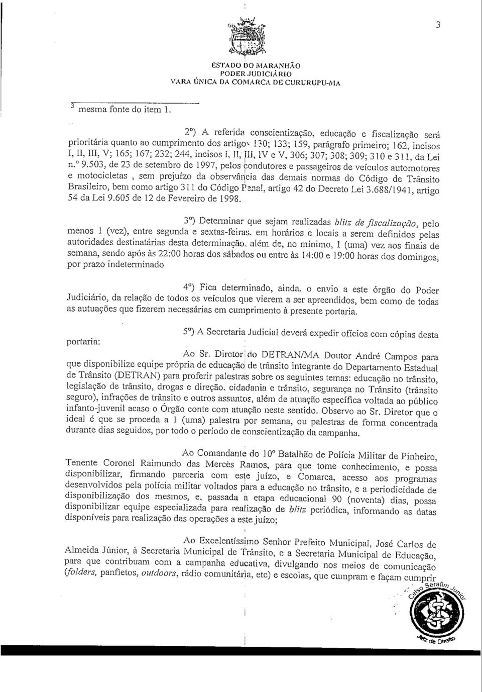 503, de 23 de setembro de 1997, pelos condutores e passageiros de veículos automotores e motocicletas.