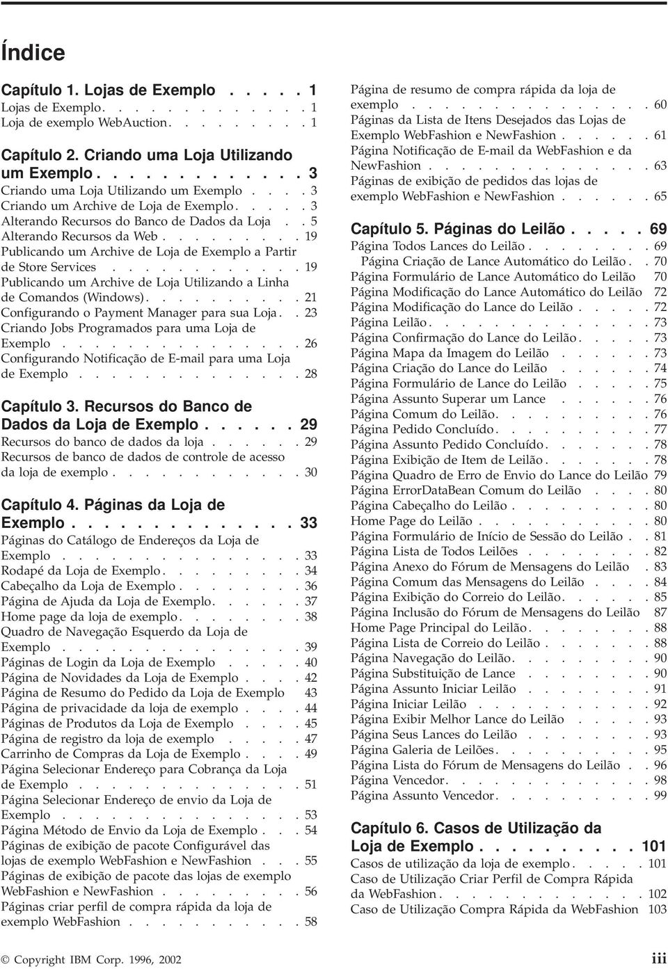 ........ 19 Publicando um Archie de Loja de Exemplo a Partir de Store Serices............ 19 Publicando um Archie de Loja Utilizando a Linha de Comandos (Windows).