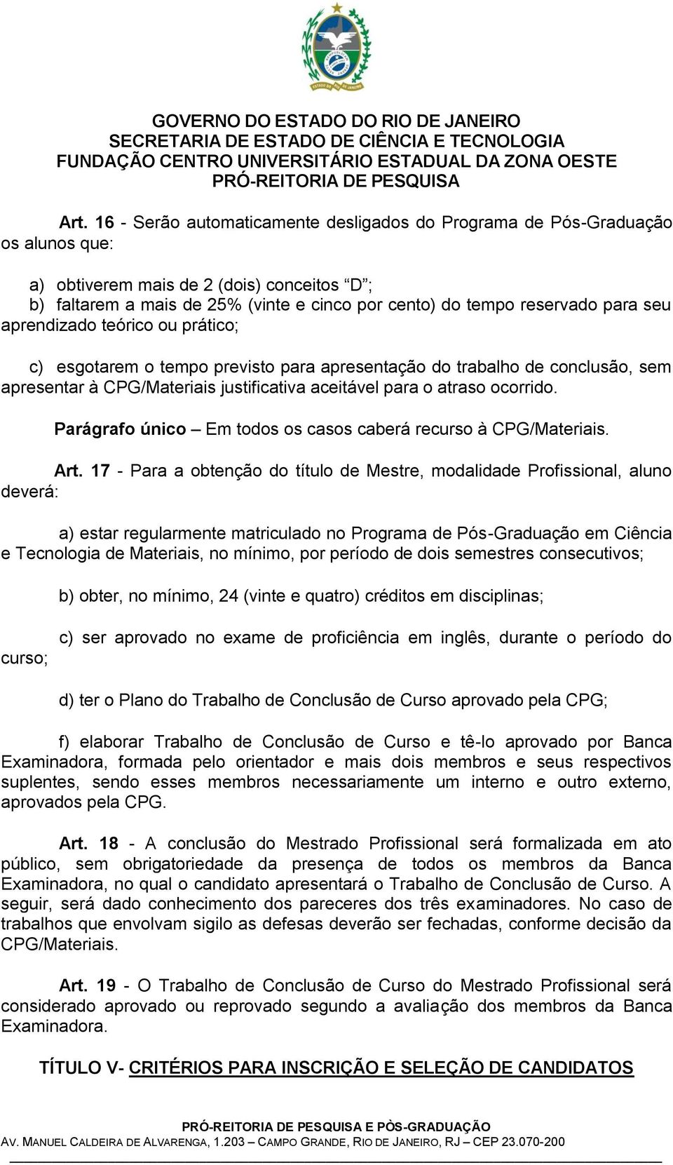 ocorrido. Parágrafo único Em todos os casos caberá recurso à CPG/Materiais. Art.