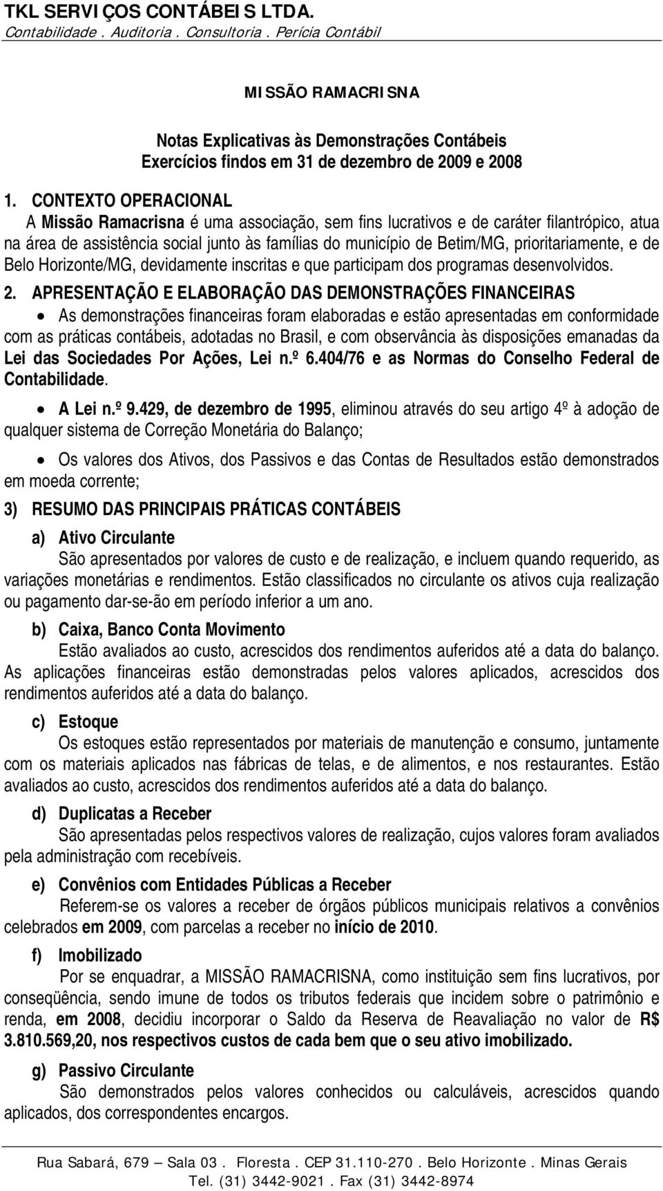 prioritariamente, e de Belo Horizonte/MG, devidamente inscritas e que participam dos programas desenvolvidos. 2.