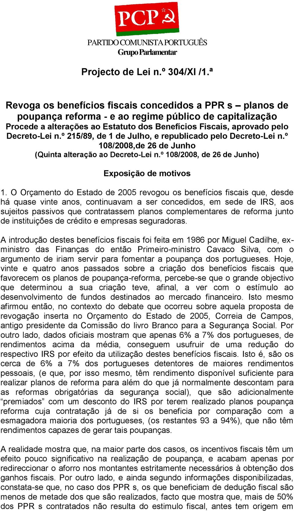 n.º 215/89, de 1 de Julho, e republicado pelo Decreto-Lei n.º 108/2008,de 26 de Junho (Quinta alteração ao Decreto-Lei n.º 108/2008, de 26 de Junho) Exposição de motivos 1.