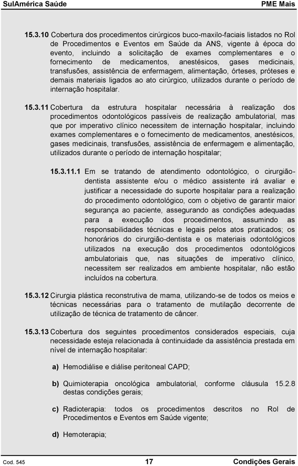 utilizados durante o período de internação hospitalar. 15.3.