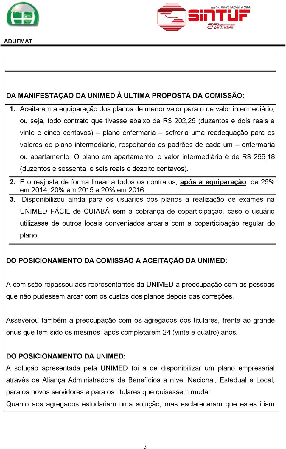 enfermaria sofreria uma readequação para os valores do plano intermediário, respeitando os padrões de cada um enfermaria ou apartamento.