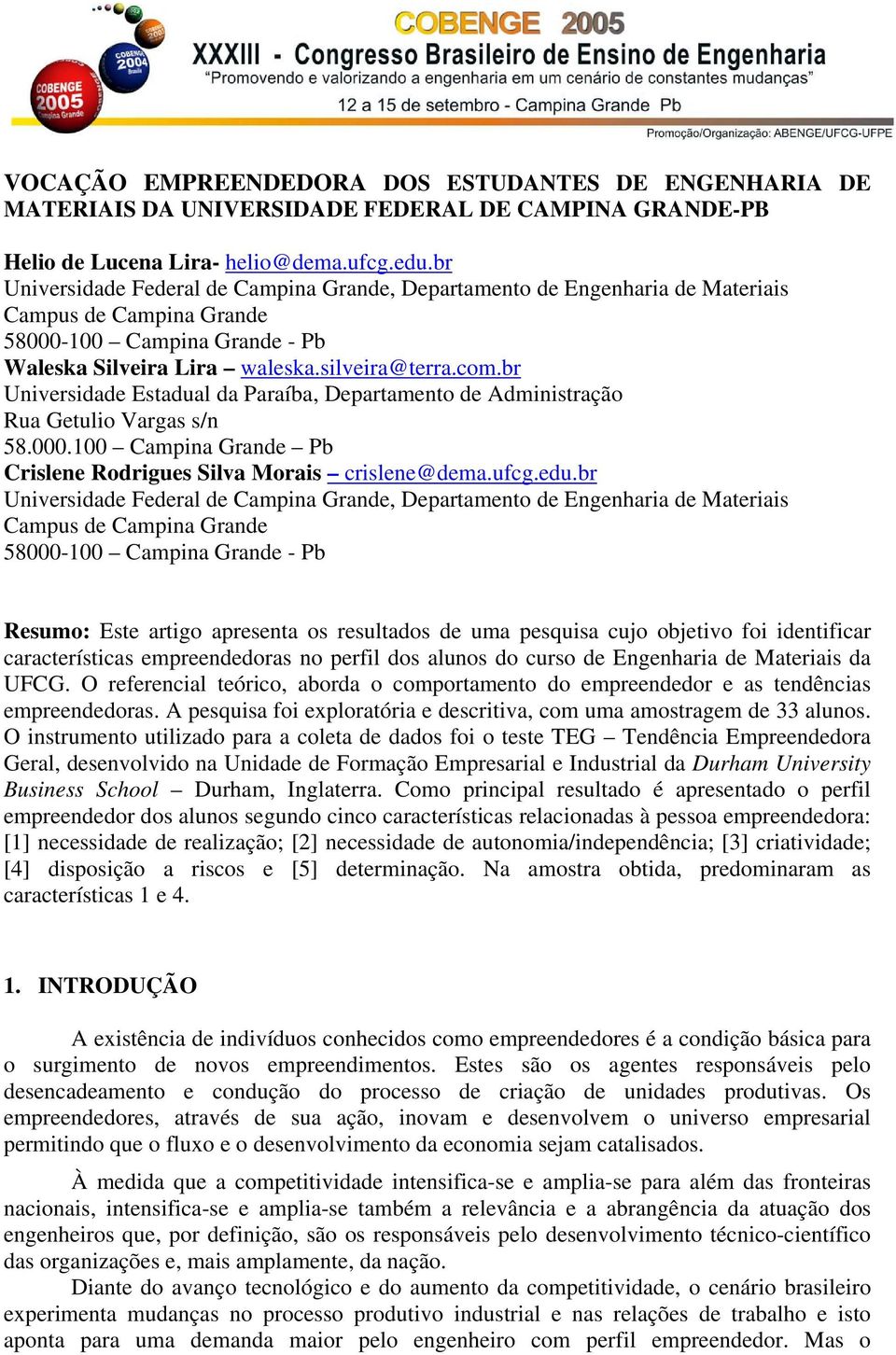 br Universidade Estadual da Paraíba, Departamento de Administração Rua Getulio Vargas s/n 58.000.100 Campina Grande Pb Crislene Rodrigues Silva Morais crislene@dema.ufcg.edu.