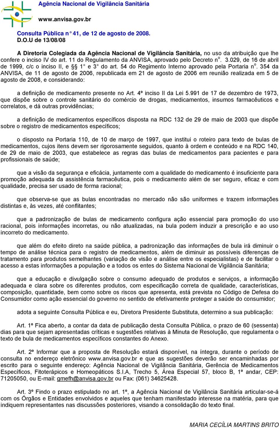 029, de 16 de abril de 1999, c/c o inciso II, e 1 e 3 do art. 54 do Regimento Interno aprovado pela Portaria n o.