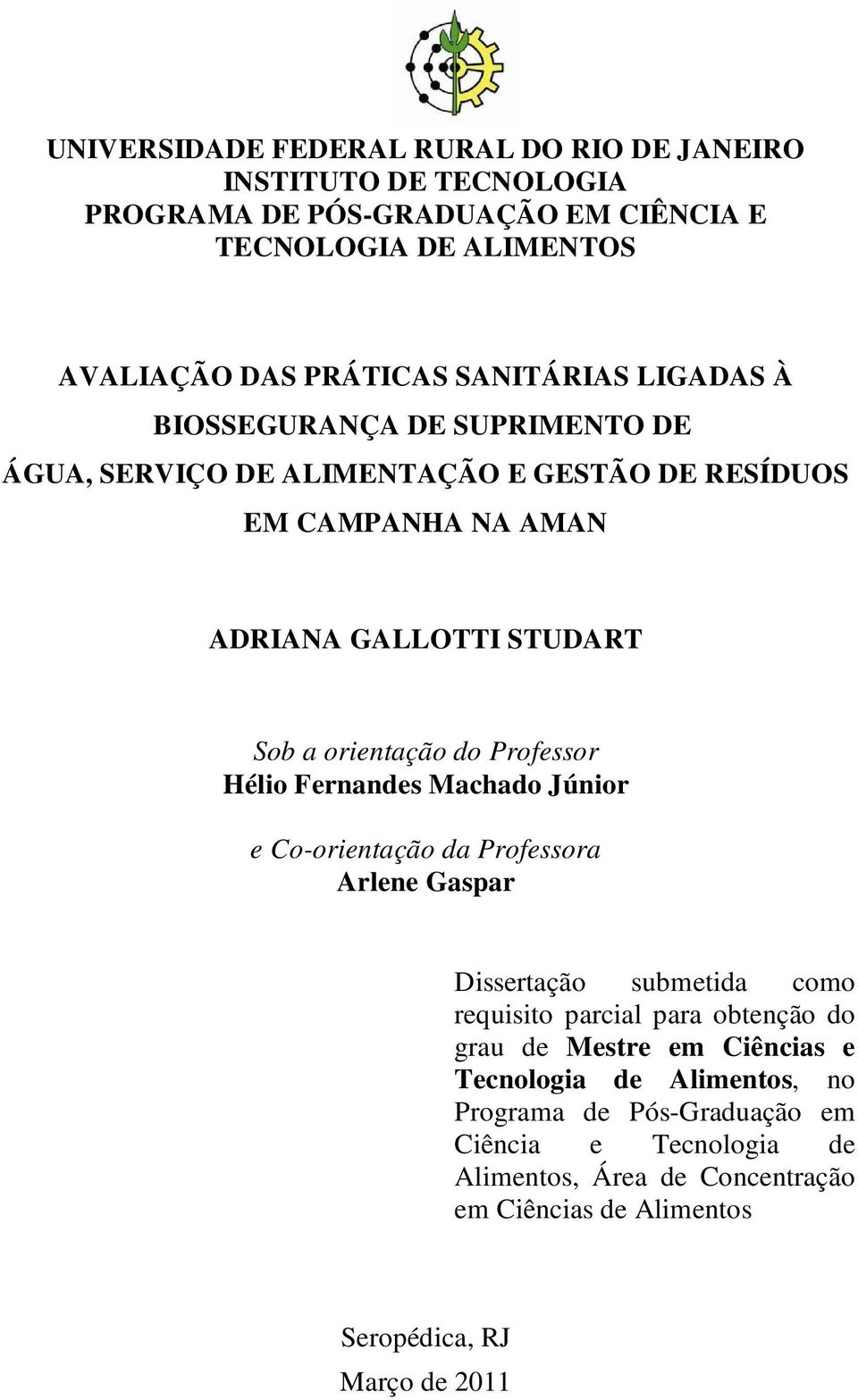 Hélio Fernandes Machado Júnior e Co-orientação da Professora Arlene Gaspar Dissertação submetida como requisito parcial para obtenção do grau de Mestre em Ciências e