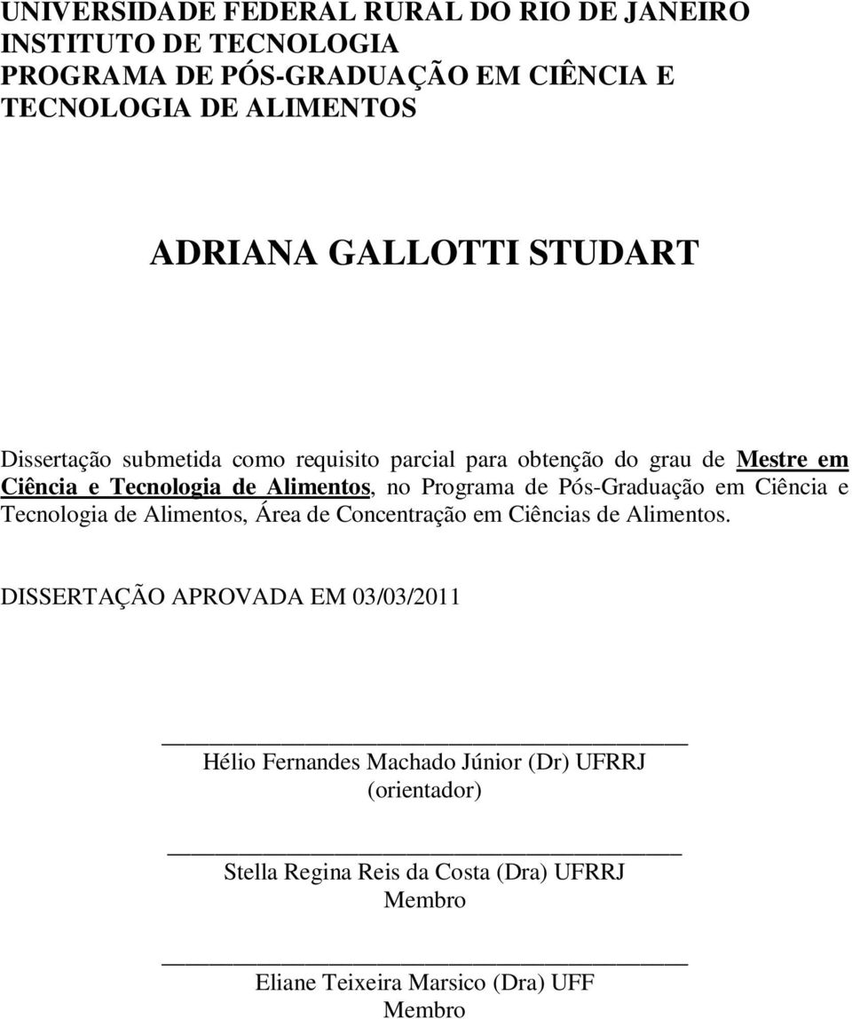 Programa de Pós-Graduação em Ciência e Tecnologia de Alimentos, Área de Concentração em Ciências de Alimentos.