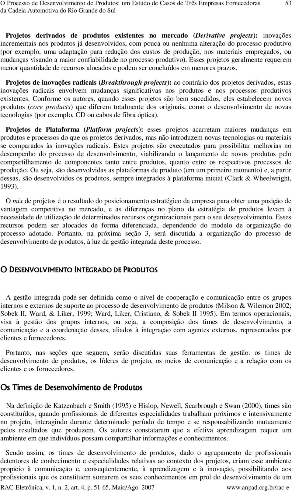 materiais empregados, ou mudanças visando a maior confiabilidade no processo produtivo).