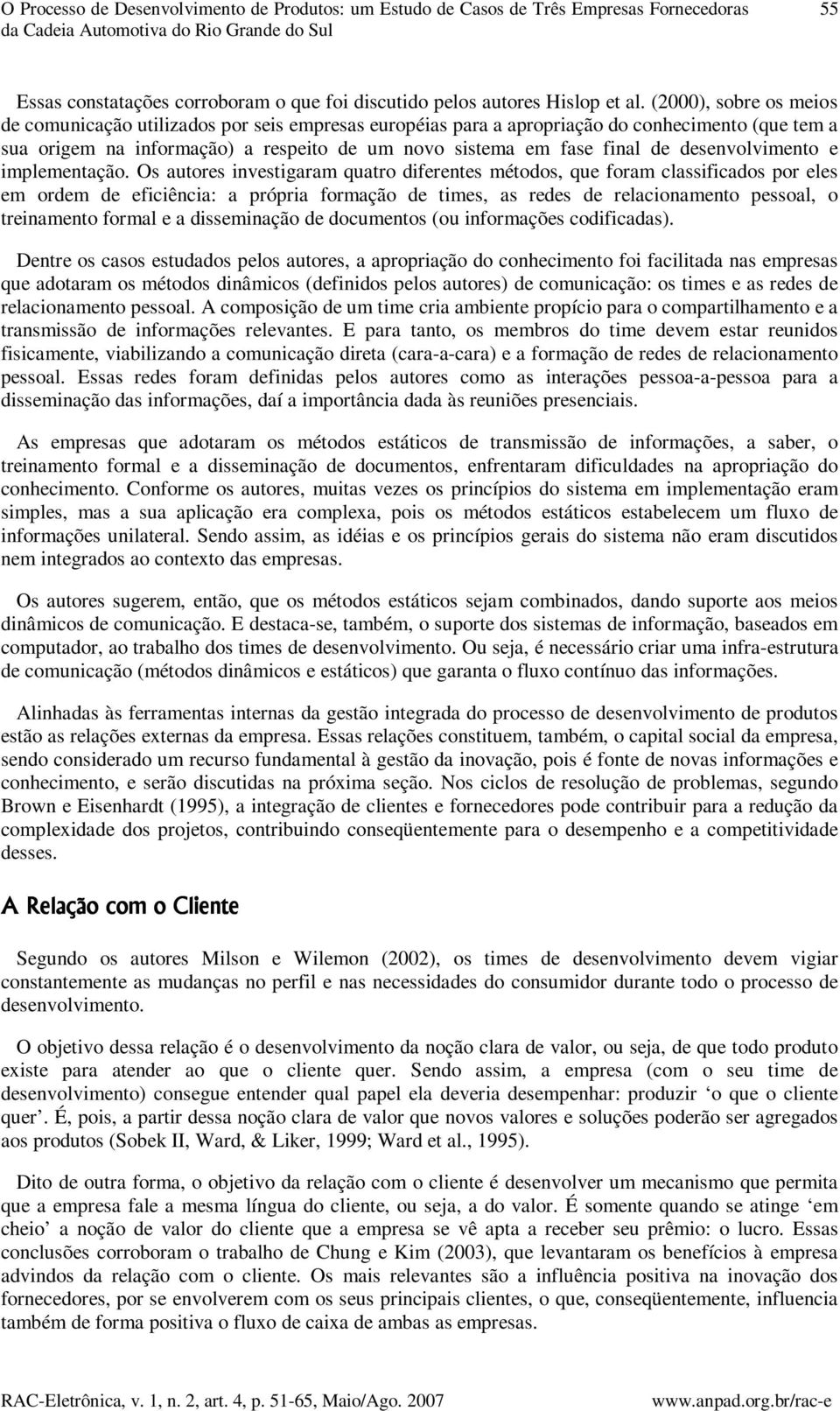 (2000), sobre os meios de comunicação utilizados por seis empresas européias para a apropriação do conhecimento (que tem a sua origem na informação) a respeito de um novo sistema em fase final de