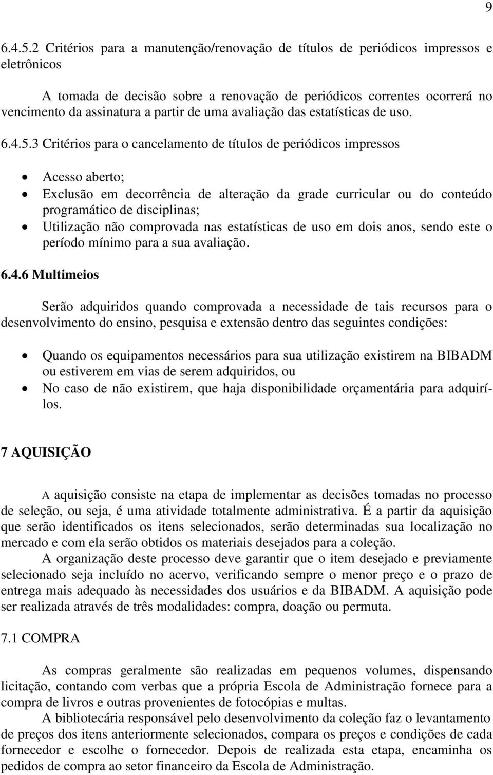 uma avaliação das estatísticas de uso. 6.4.5.