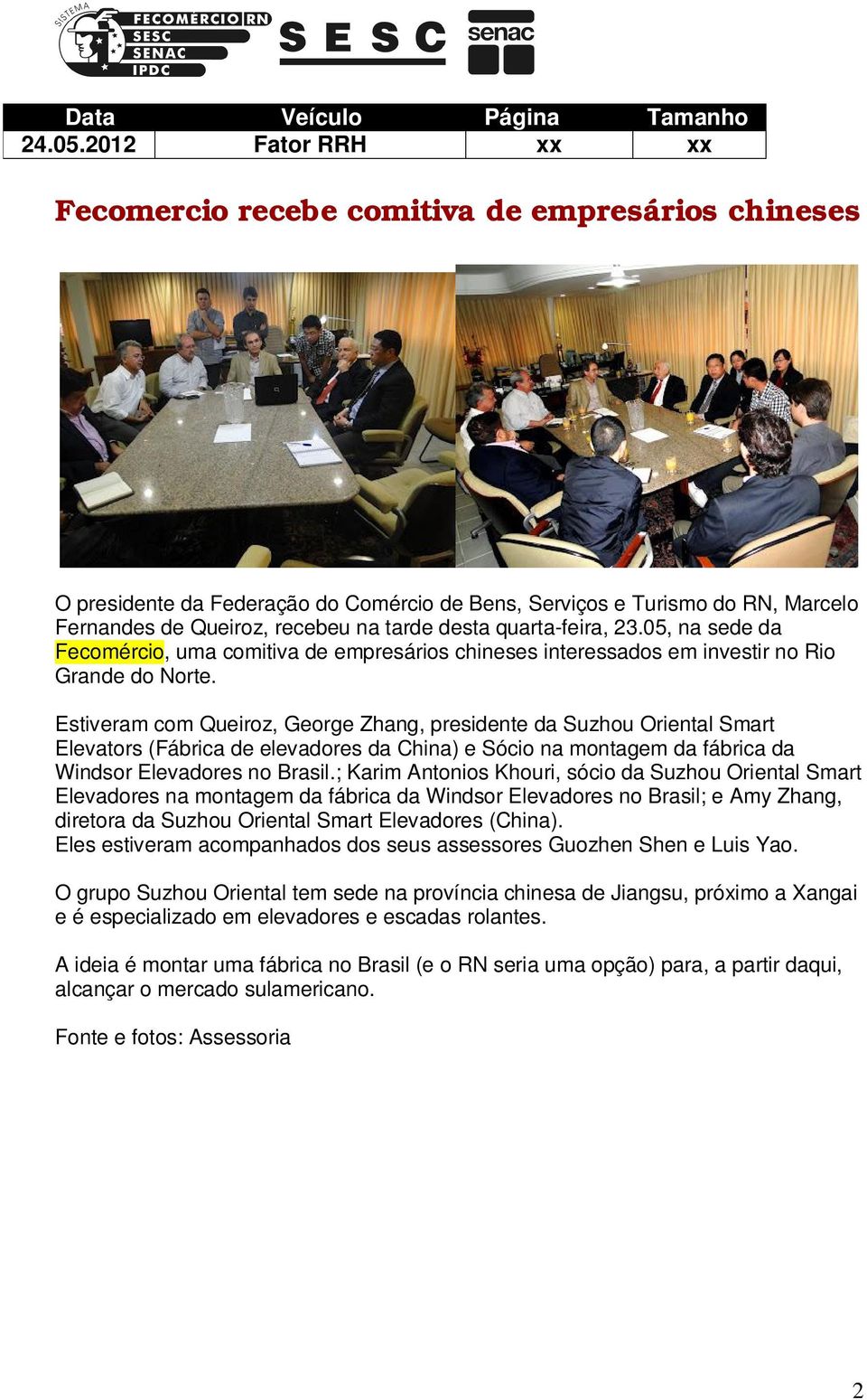quarta-feira, 23.05, na sede da Fecomércio, uma comitiva de empresários chineses interessados em investir no Rio Grande do Norte.