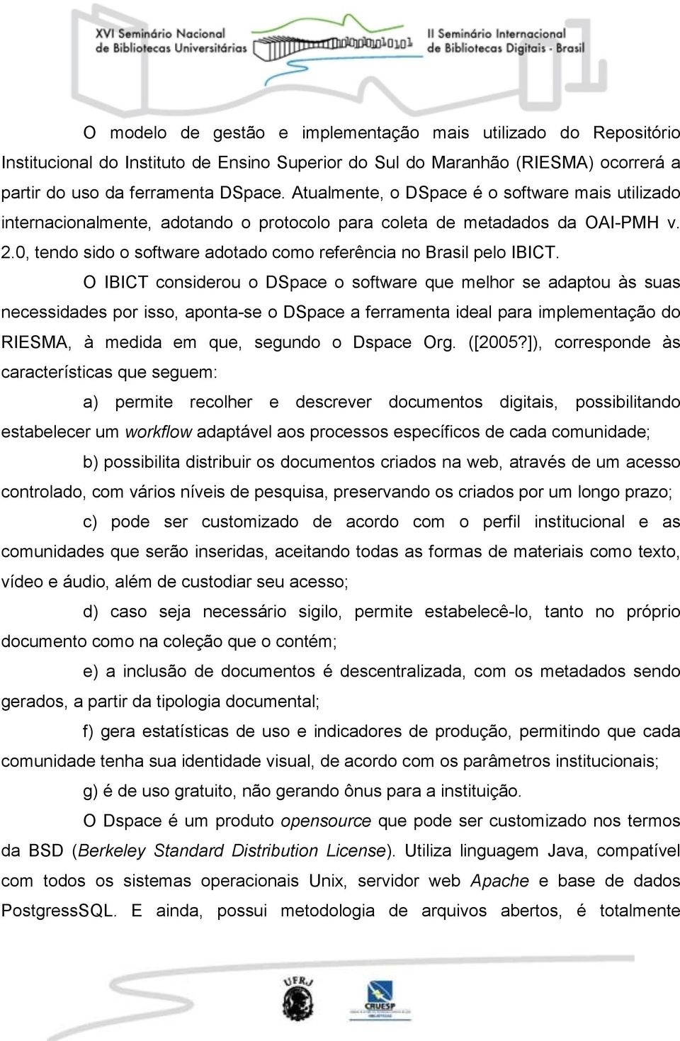 0, tendo sido o software adotado como referência no Brasil pelo IBICT.