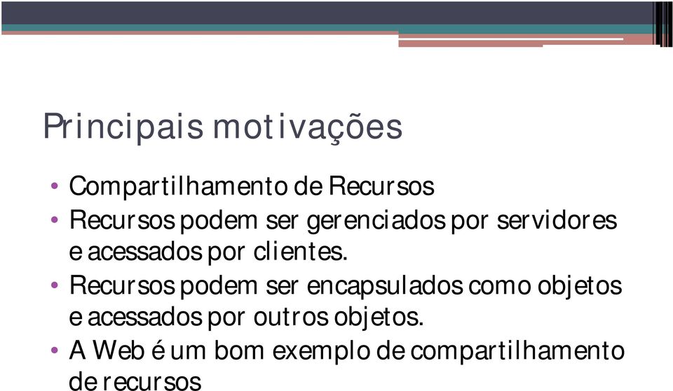 Recursos podem ser encapsulados como objetos e acessados por