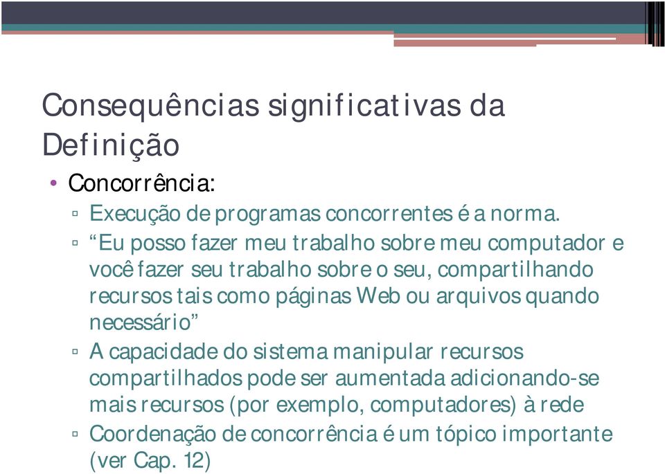 como páginas Web ou arquivos quando necessário A capacidade do sistema manipular recursos compartilhados pode ser