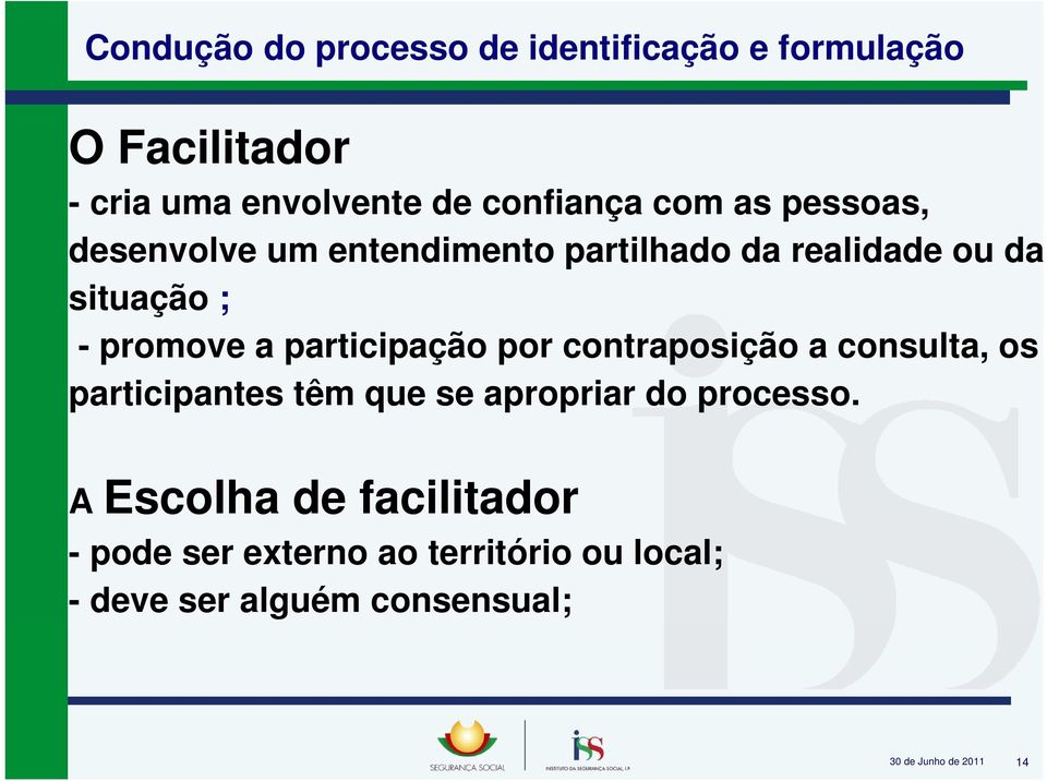 participação por contraposição a consulta, os participantes têm que se apropriar do processo.