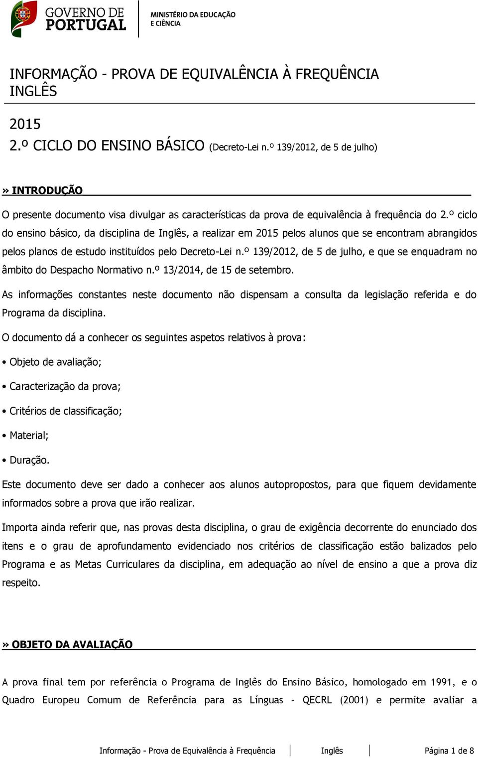 º ciclo do ensino básico, da disciplina de Inglês, a realizar em 2015 pelos alunos que se encontram abrangidos pelos planos de estudo instituídos pelo Decreto-Lei n.