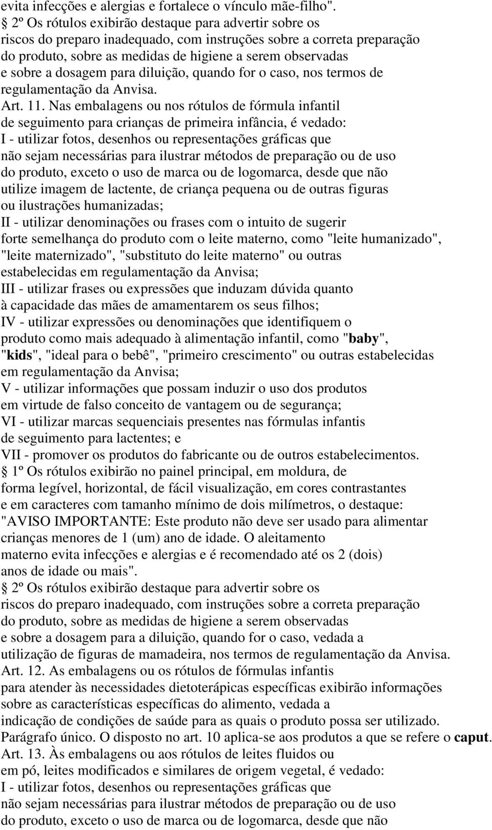 dosagem para diluição, quando for o caso, nos termos de regulamentação da Anvisa. Art. 11.