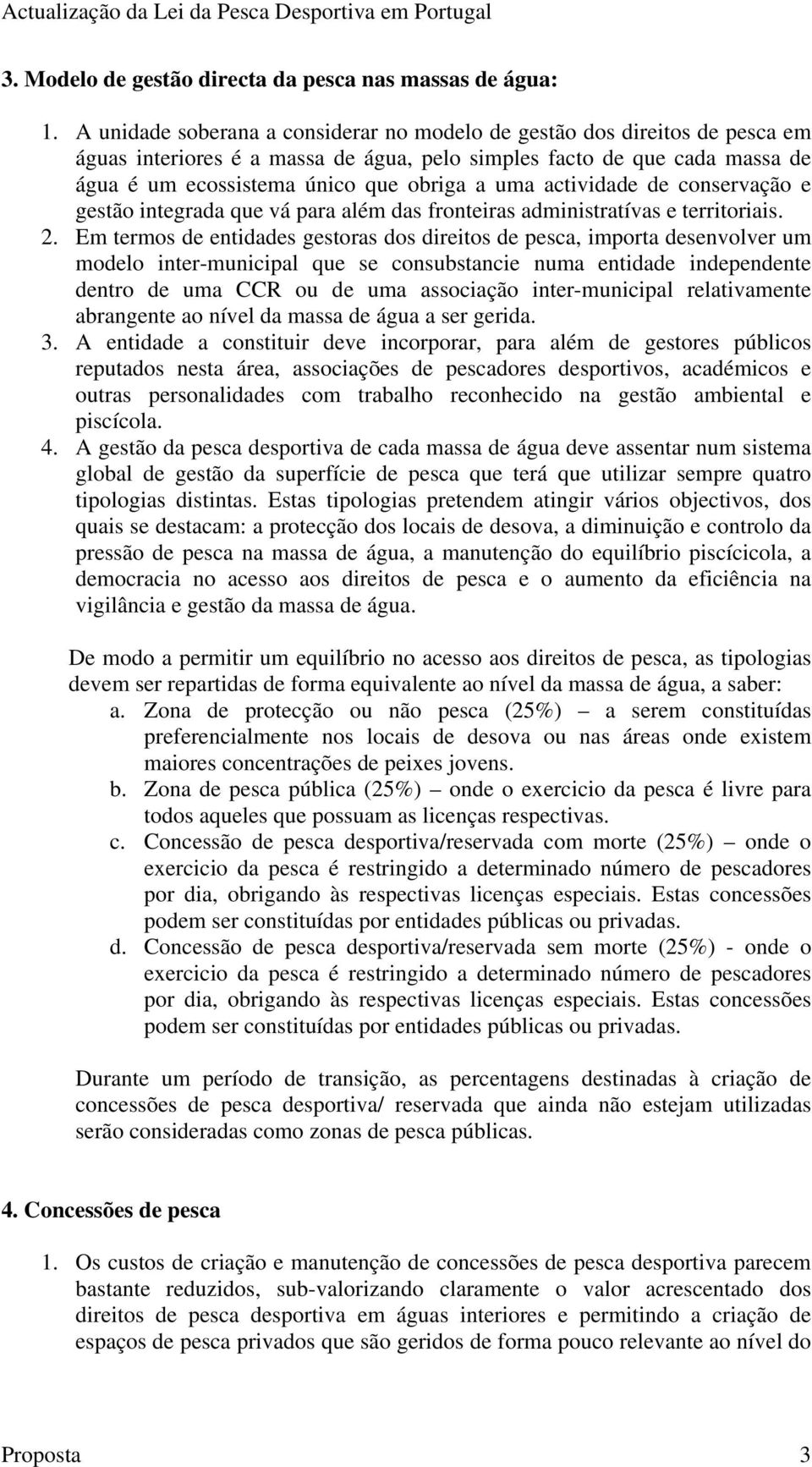 actividade de conservação e gestão integrada que vá para além das fronteiras administratívas e territoriais. 2.